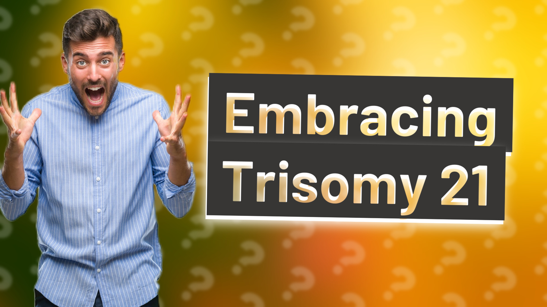 Embracing Trisomy 21
