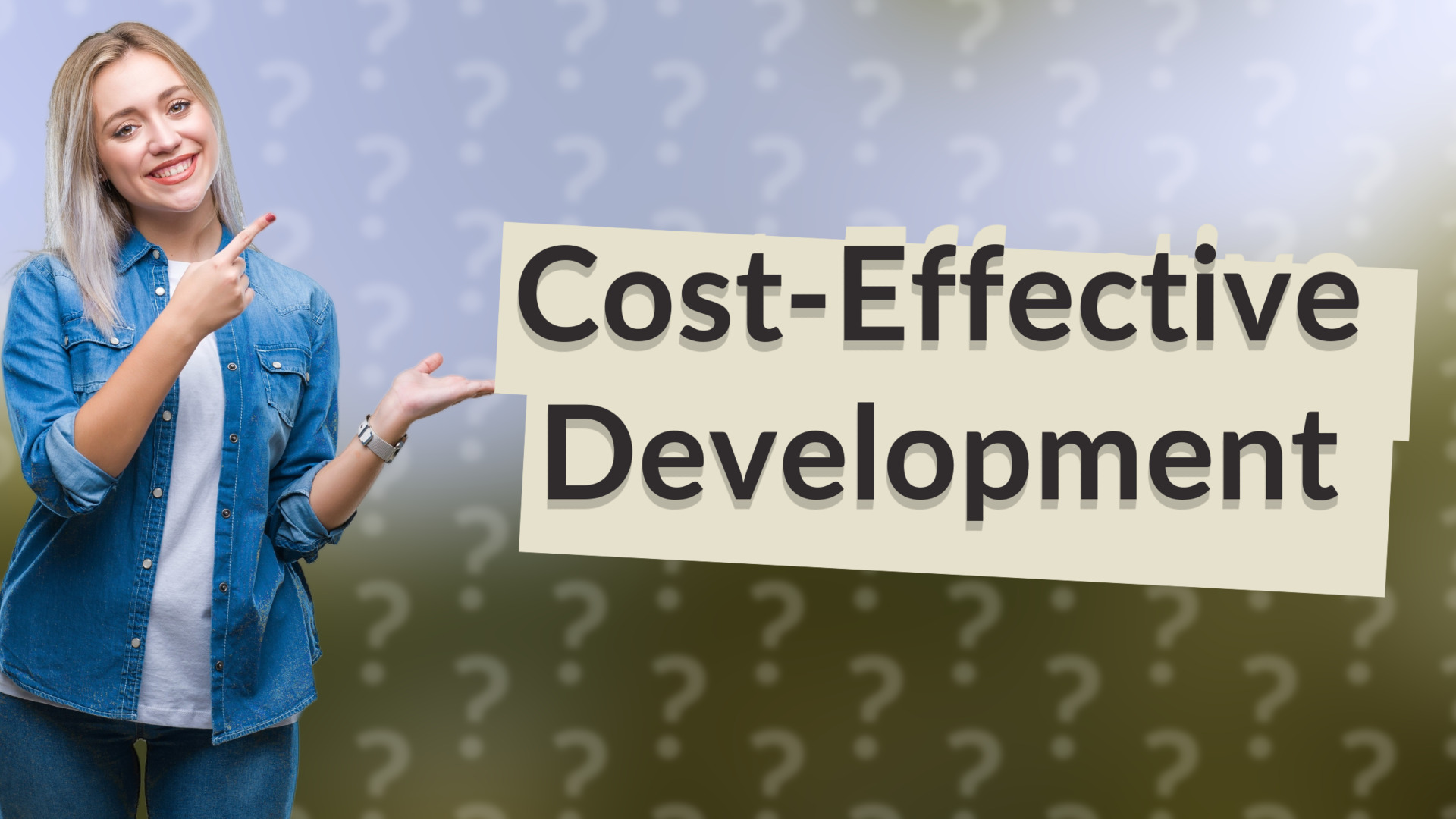 Cost-Effective Development