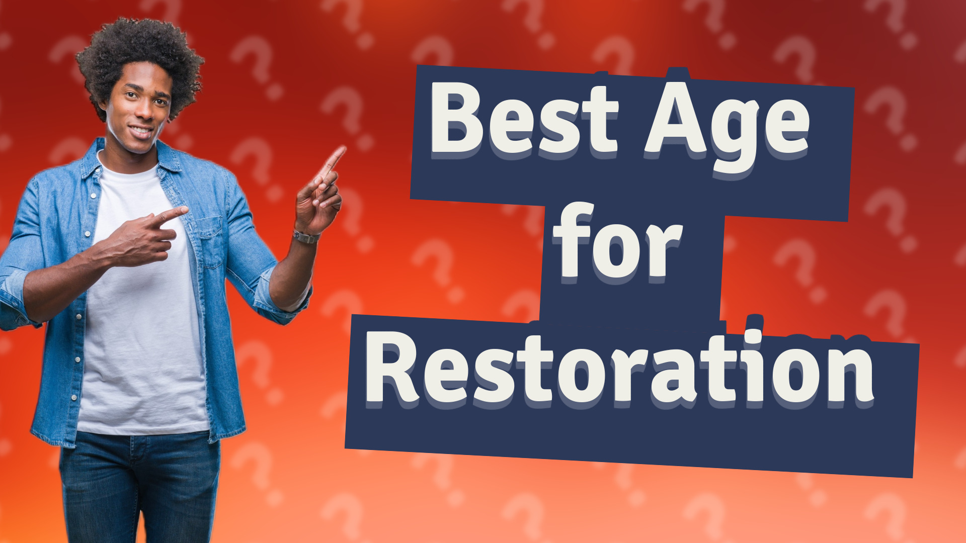 Best Age for Restoration