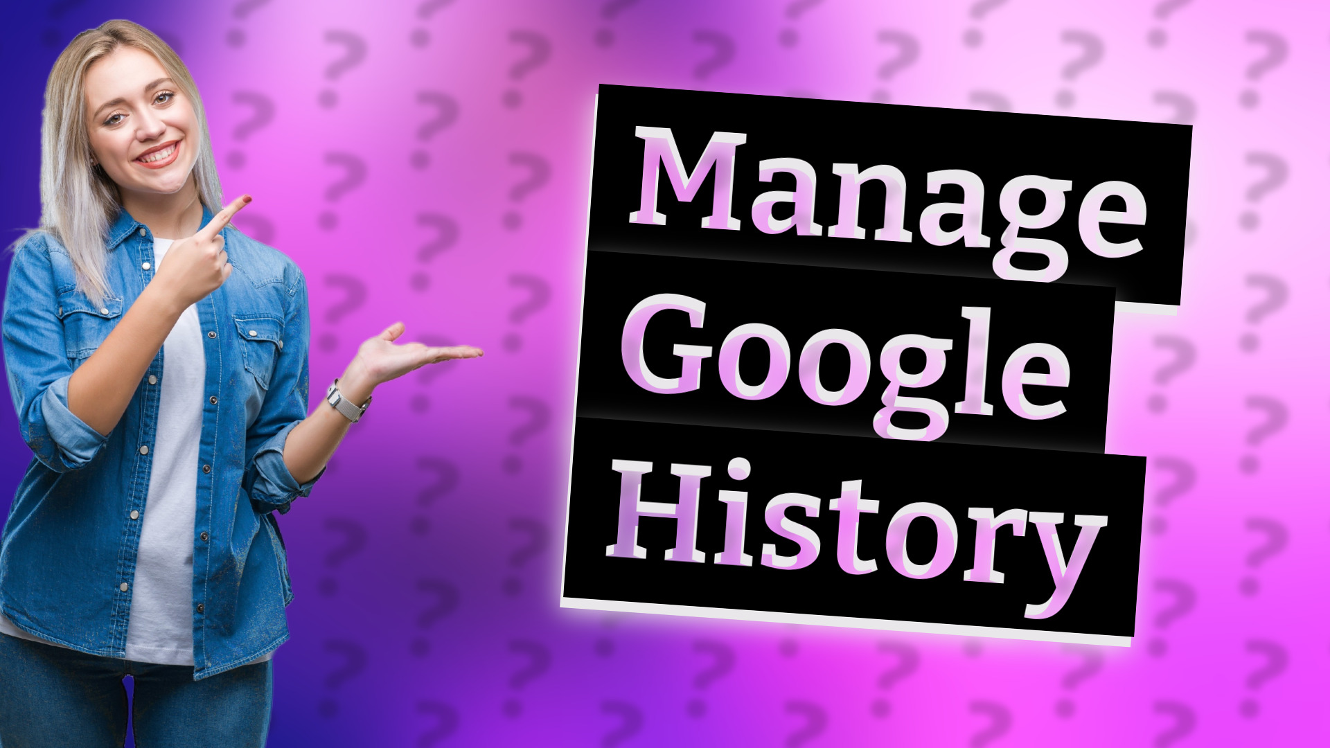 Manage Google History