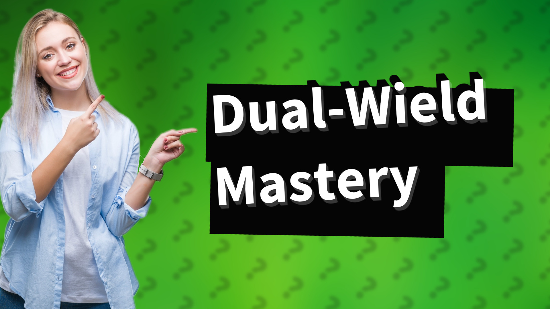Dual-Wield Mastery