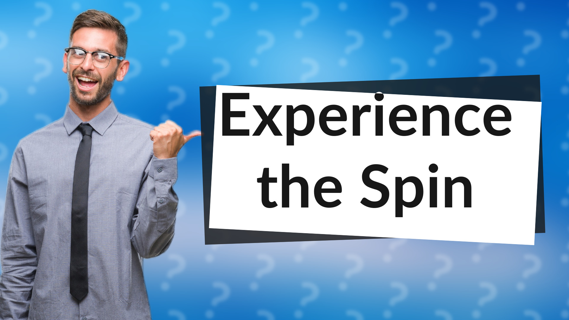 Experience the Spin