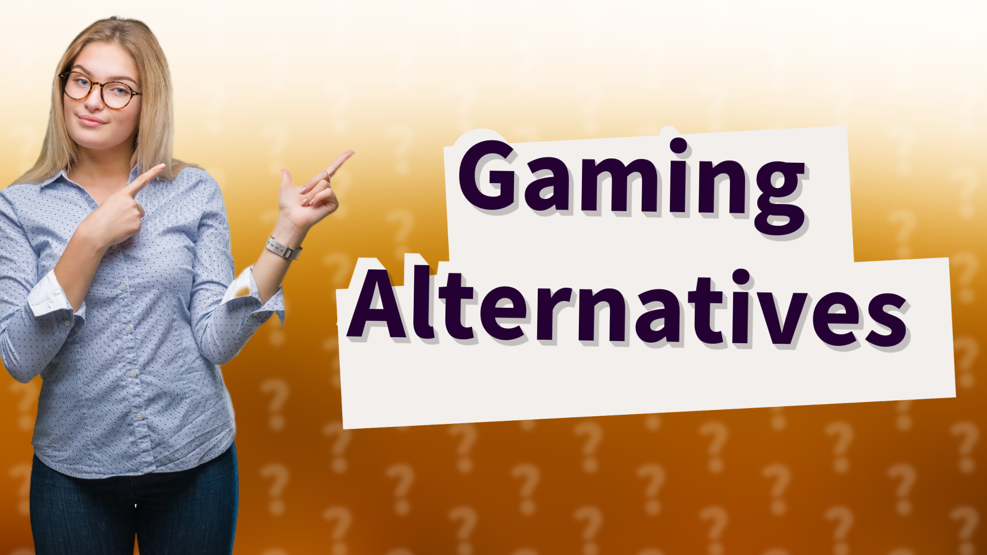 Gaming Alternatives
