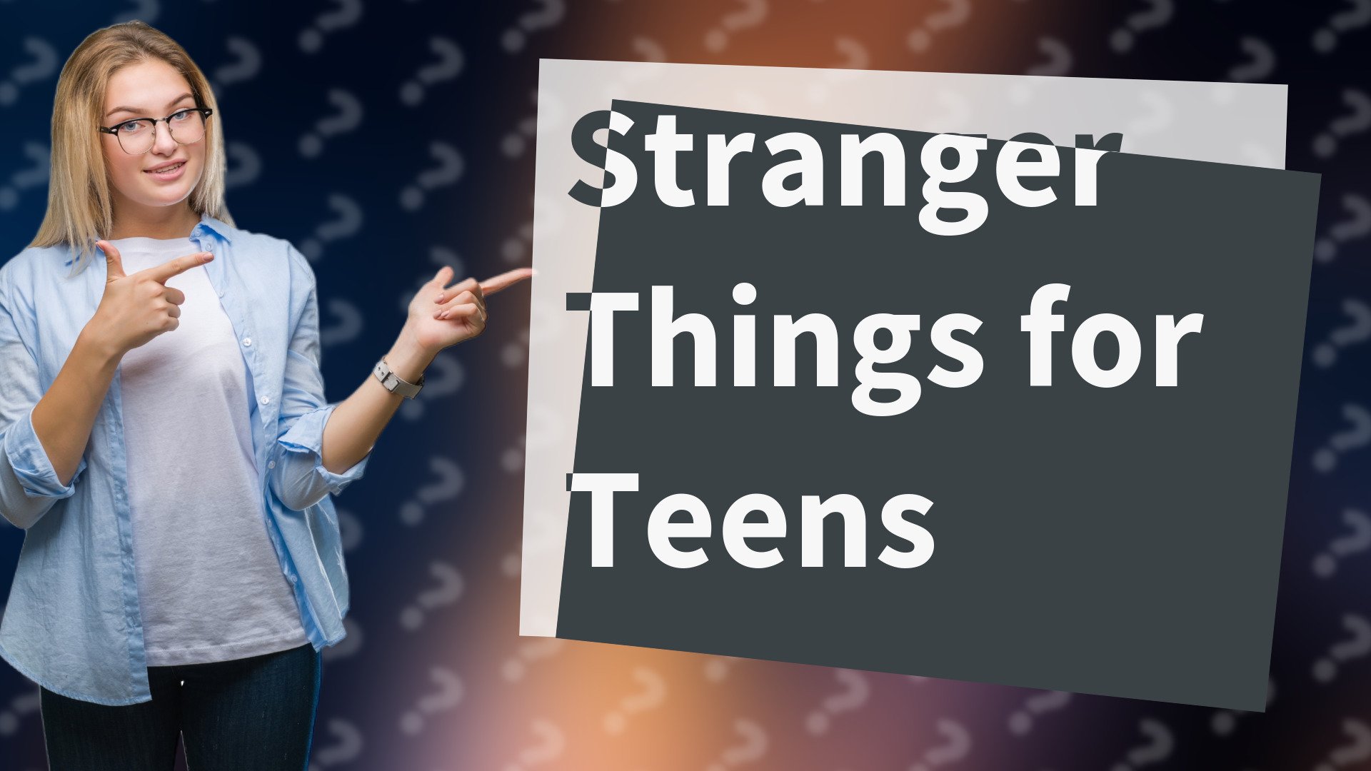Stranger Things for Teens