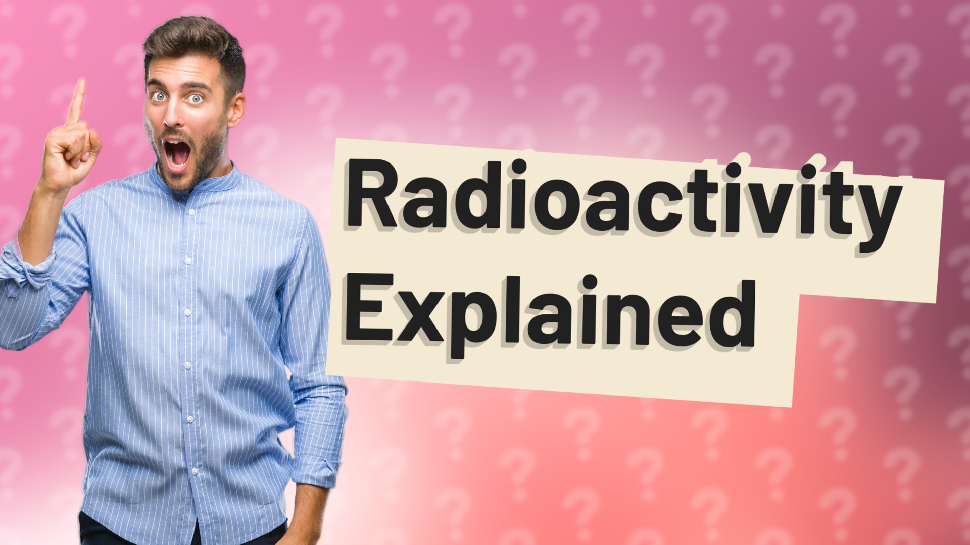 Radioactivity Explained