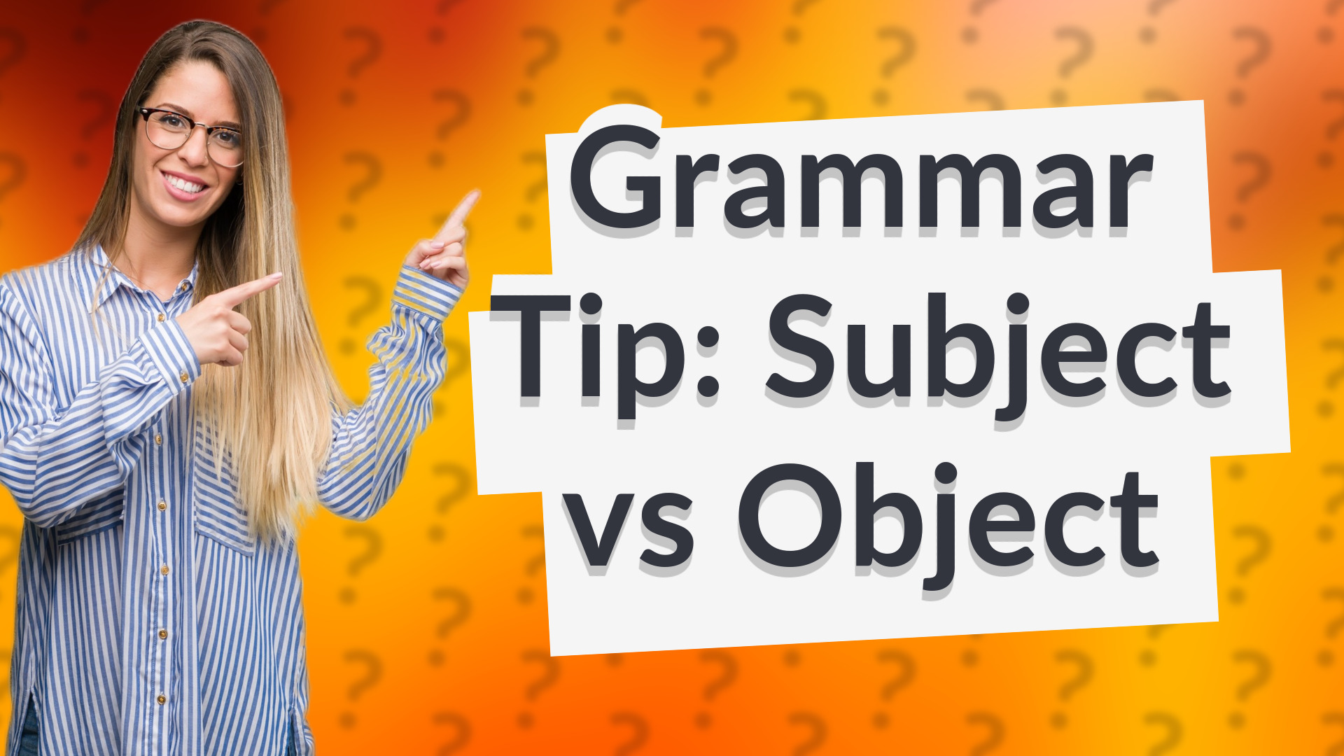 Grammar Tip: Subject vs Object