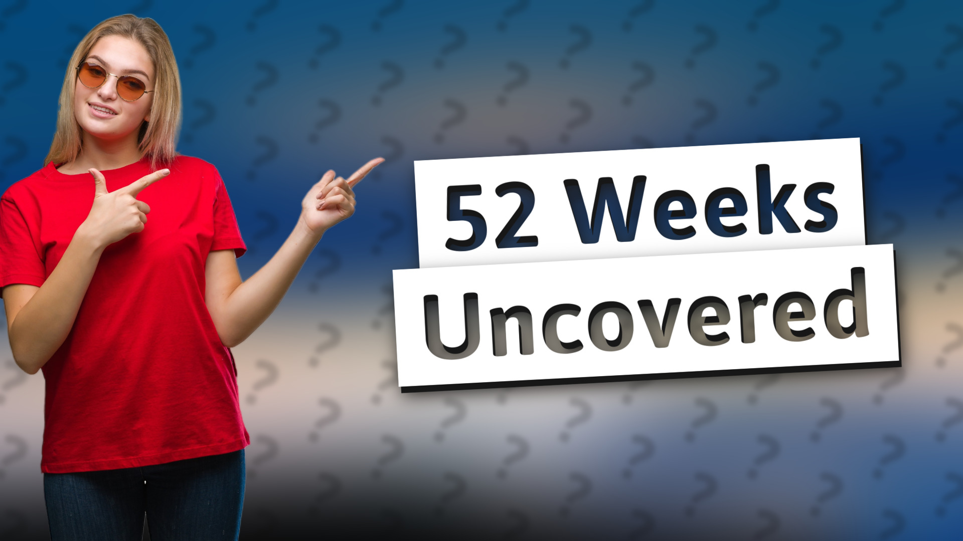 52 Weeks Uncovered