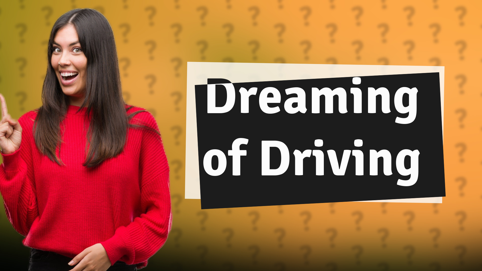Dreaming of Driving