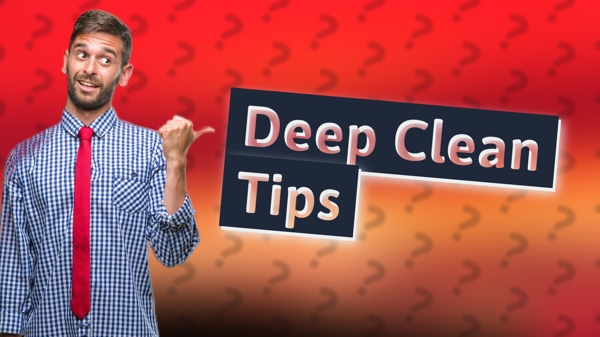 Deep Clean Tips