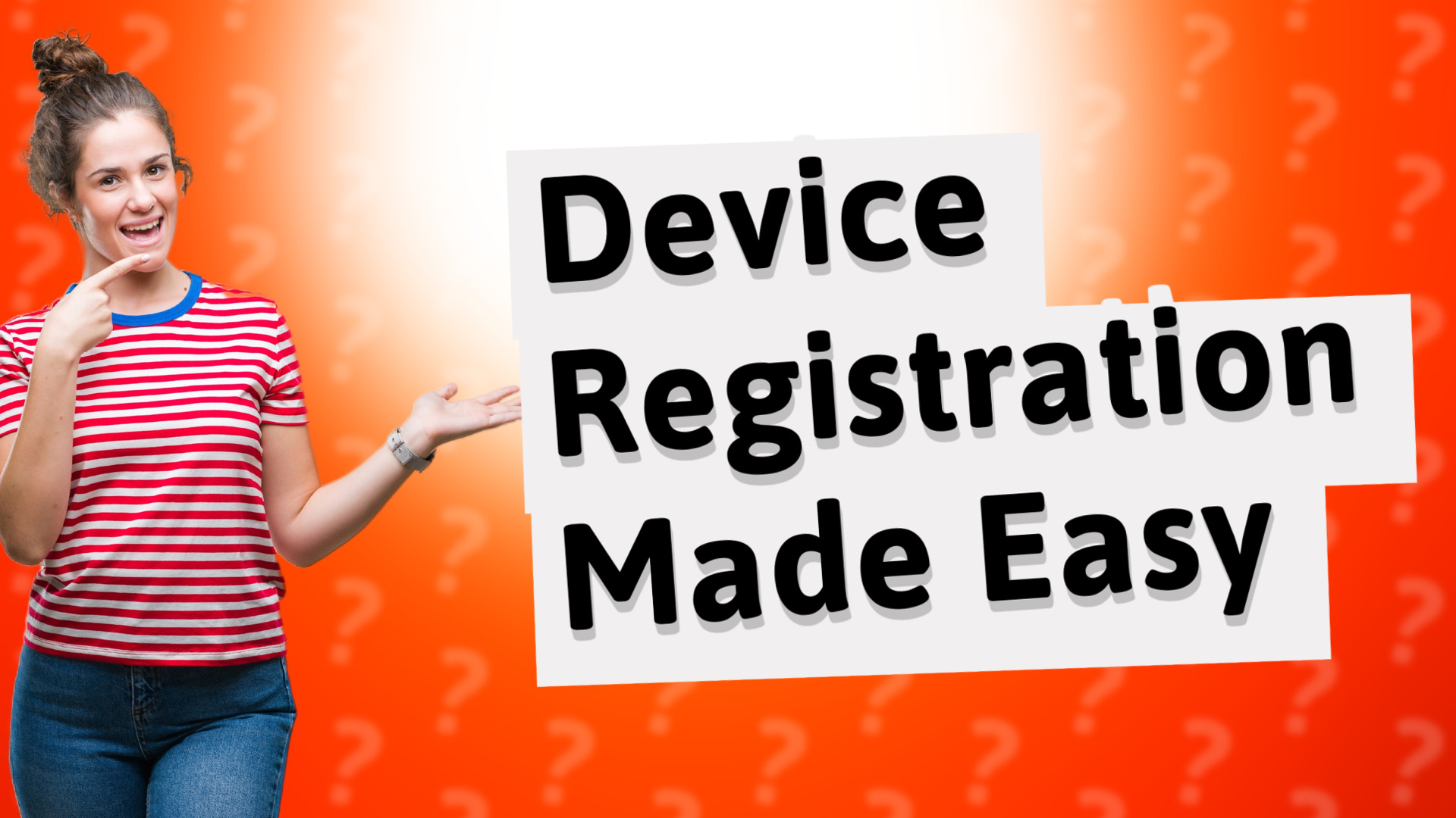 Device Registration Made Easy