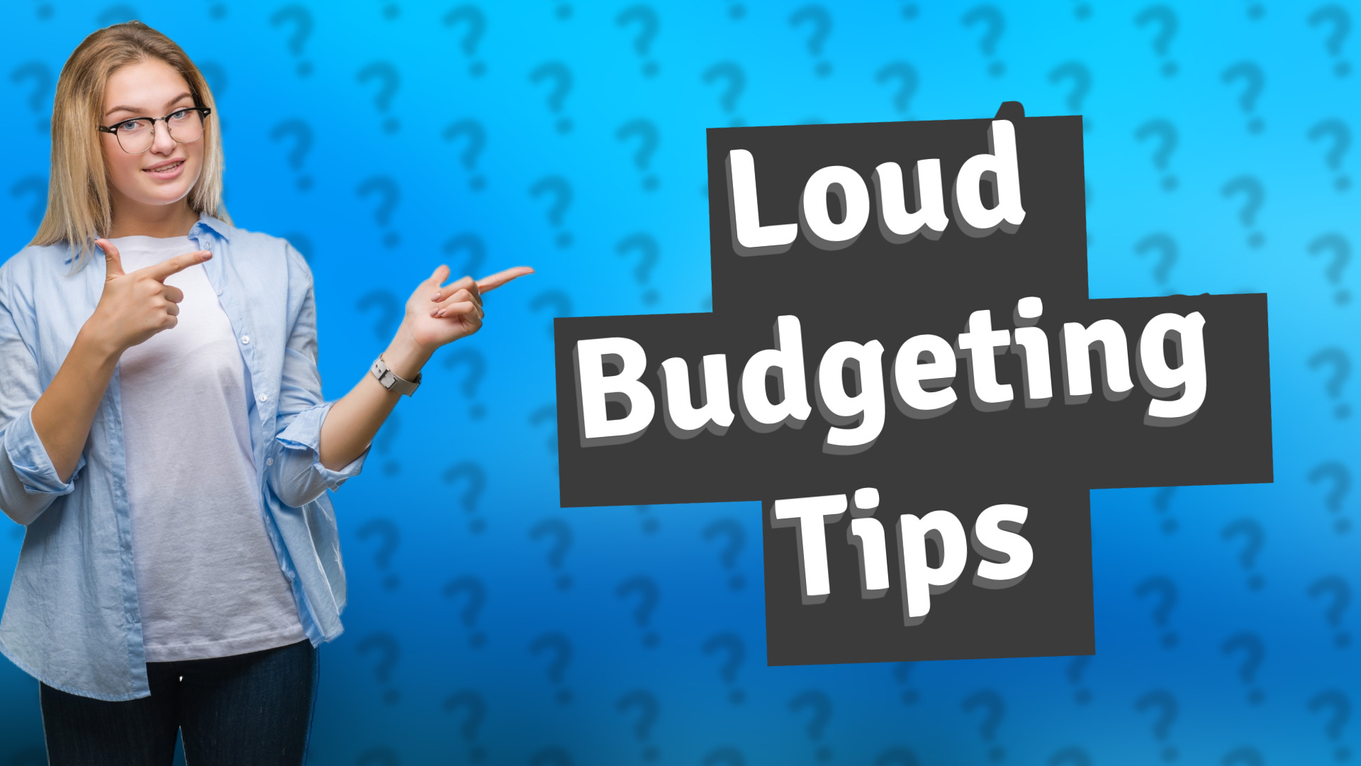 Loud Budgeting Tips