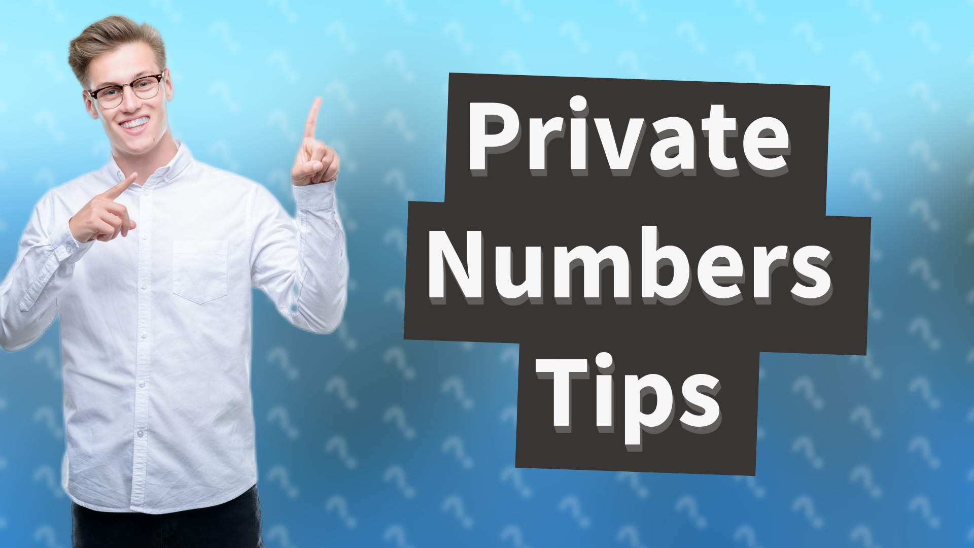 Private Numbers Tips