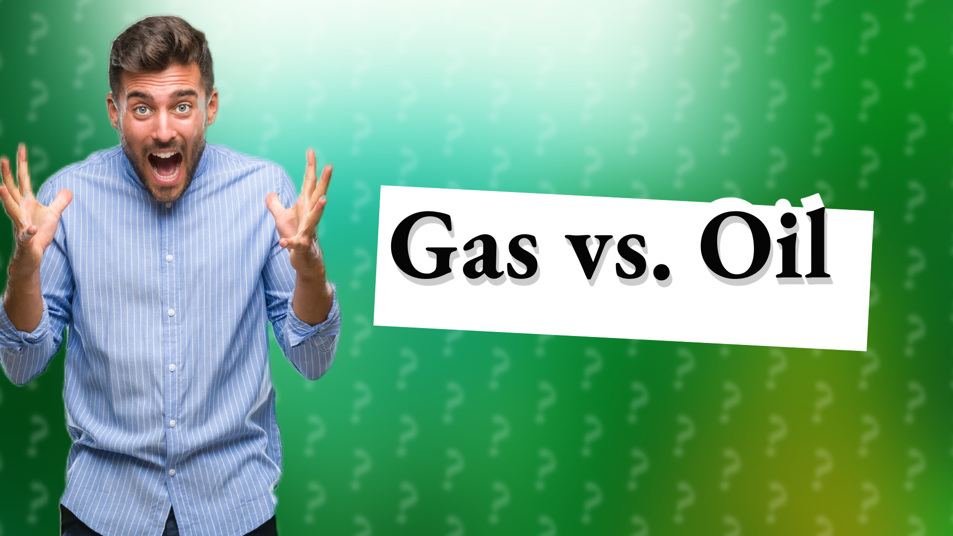 Gas vs. Oil