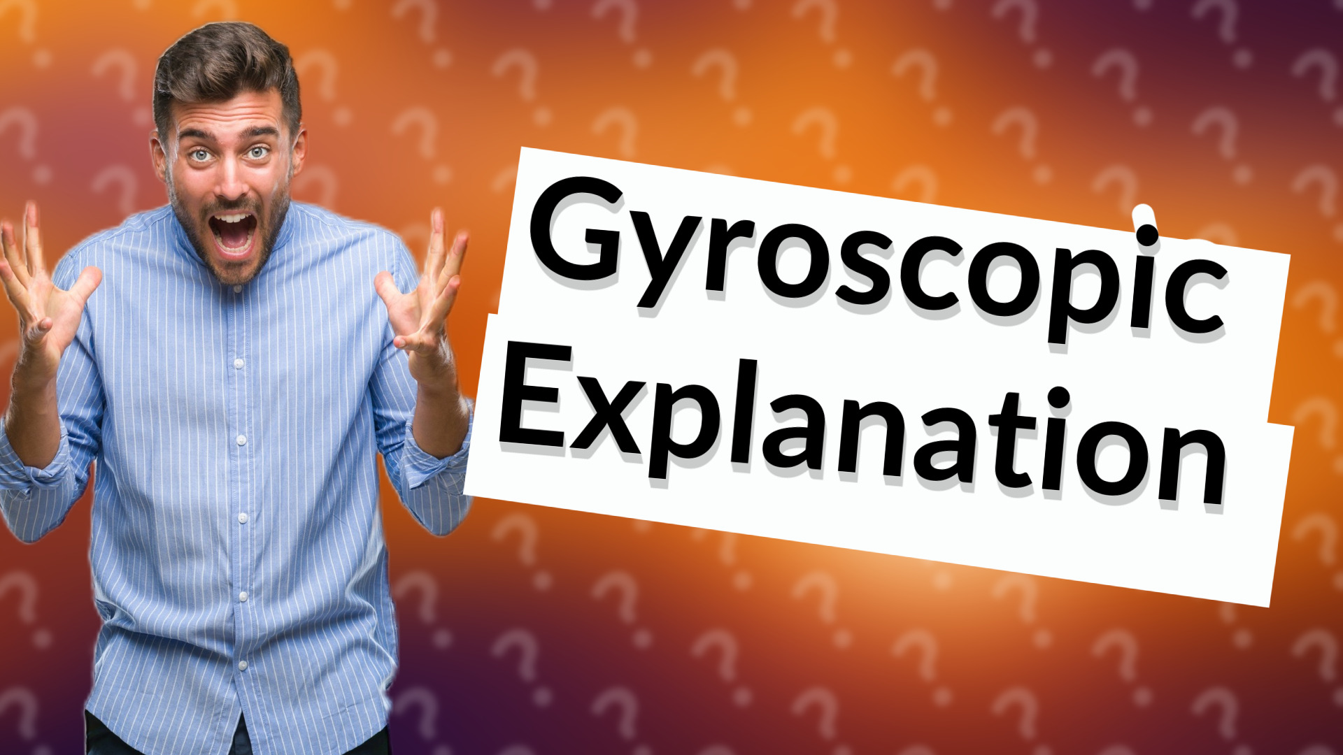 Gyroscopic Explanation