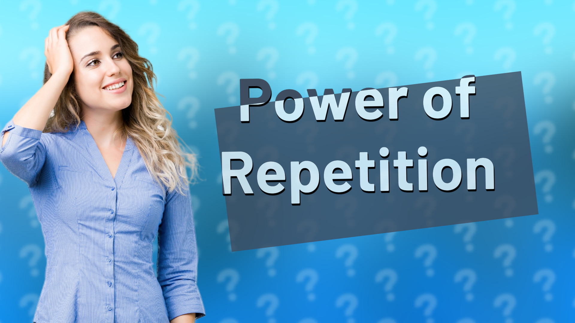 Power of Repetition
