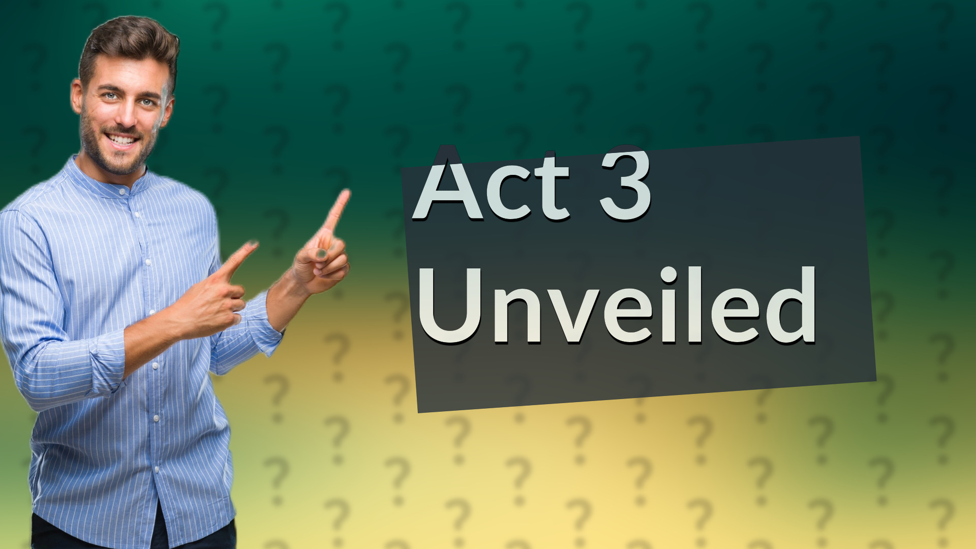 Act 3 Unveiled
