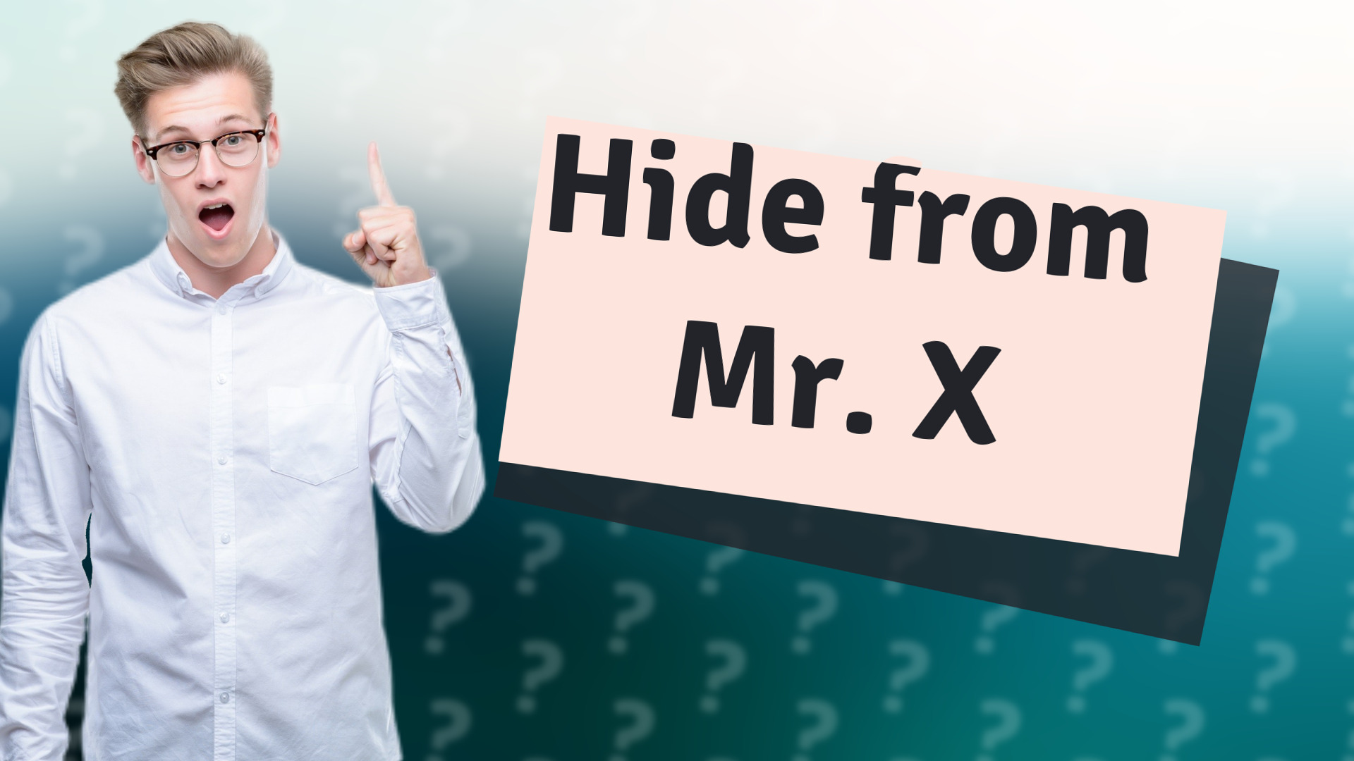 Hide from Mr. X