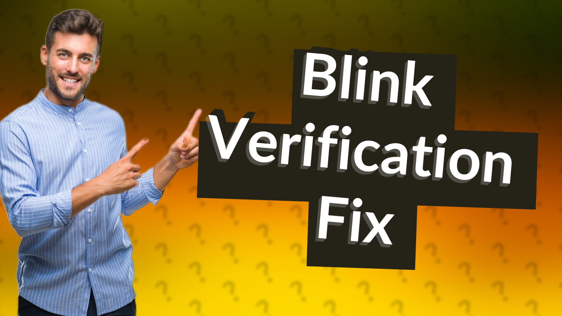 Blink Verification Fix