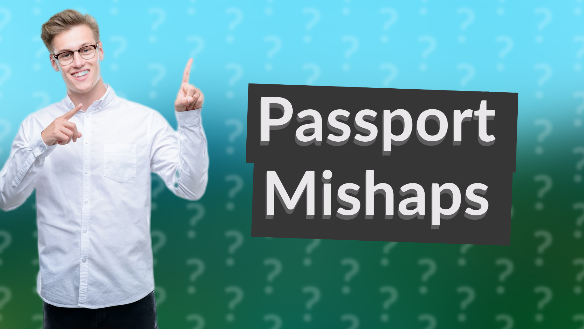 Passport Mishaps