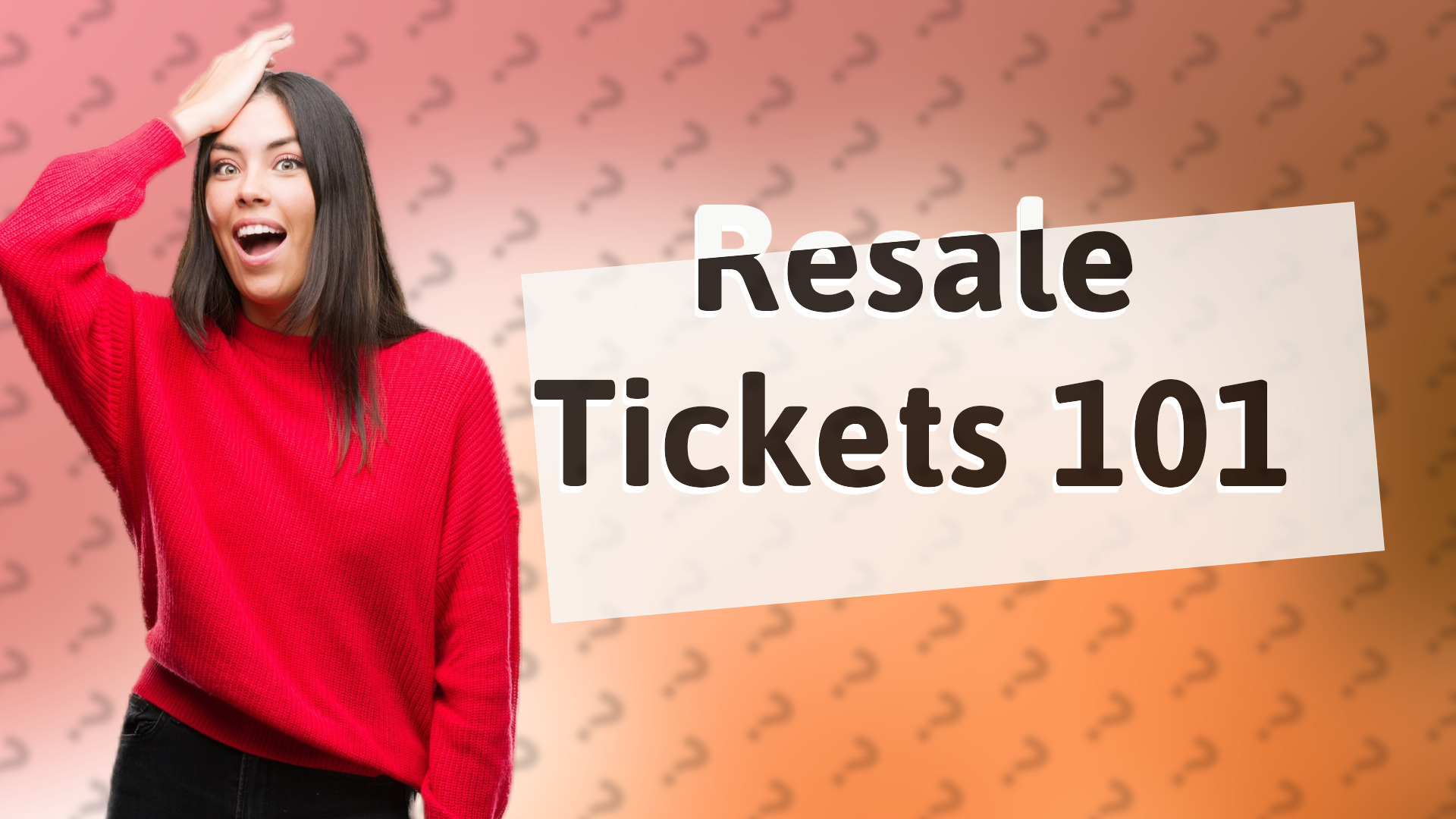 Resale Tickets 101