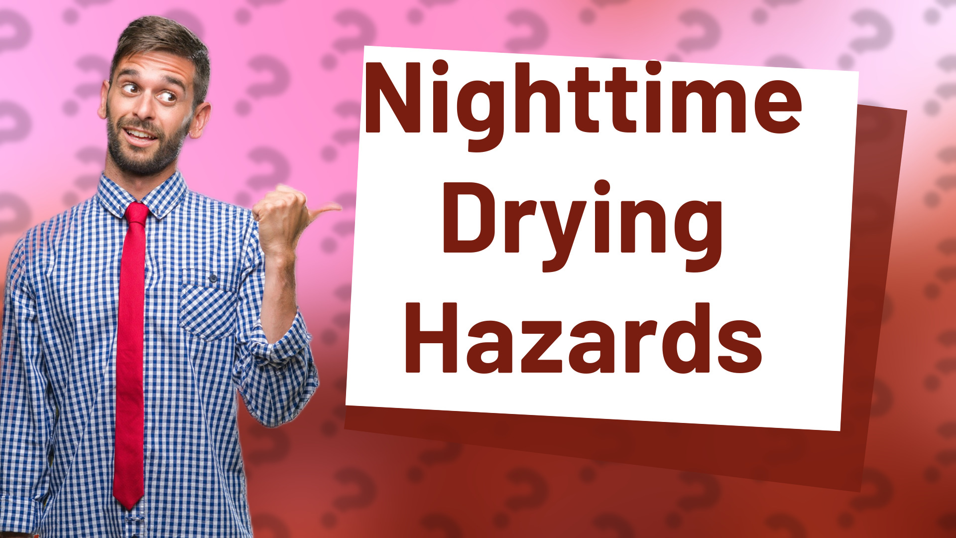 Nighttime Drying Hazards