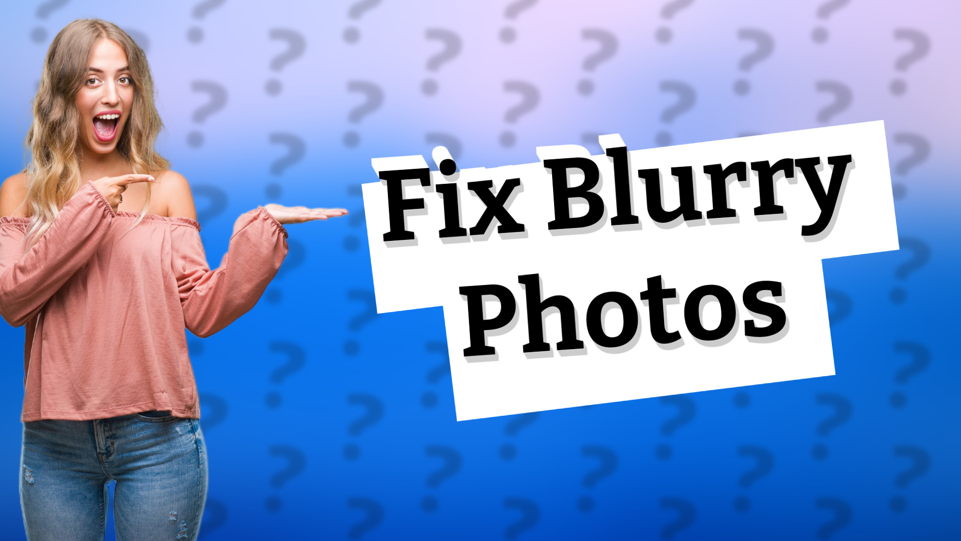 Fix Blurry Photos