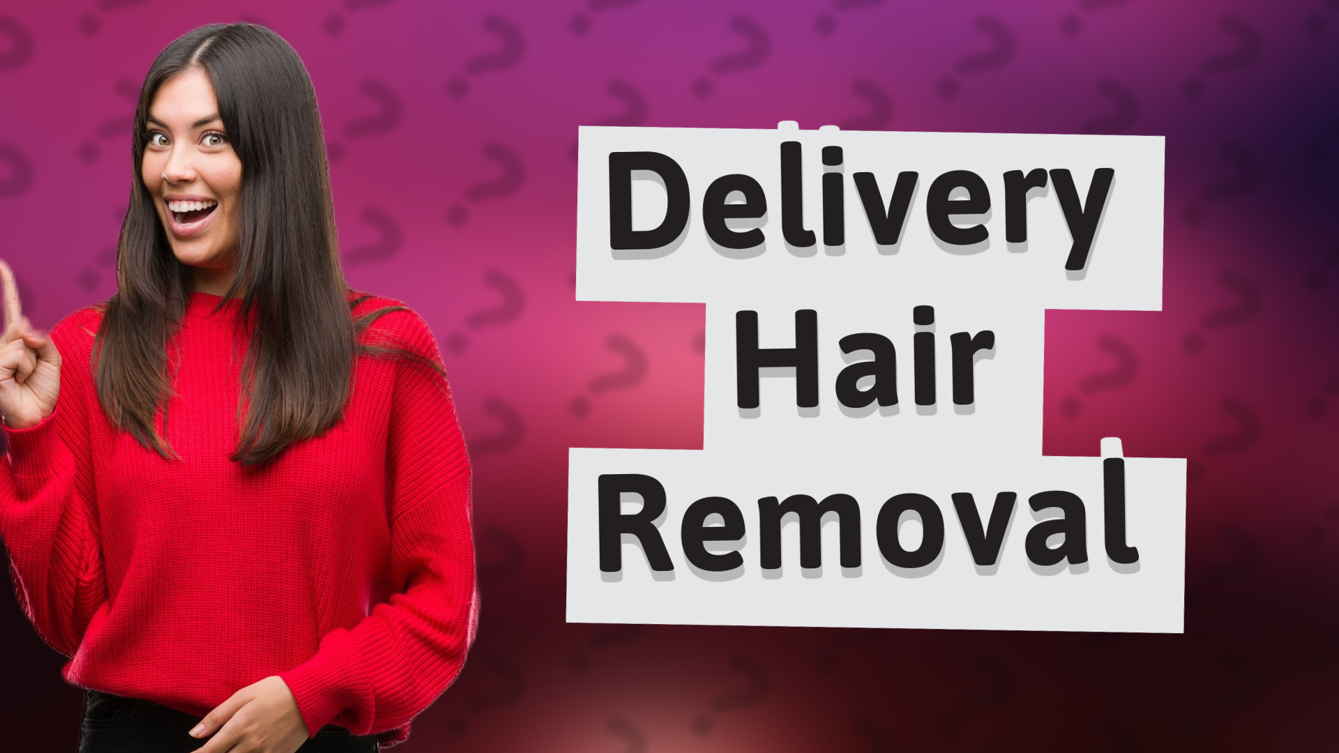 Delivery Hair Removal