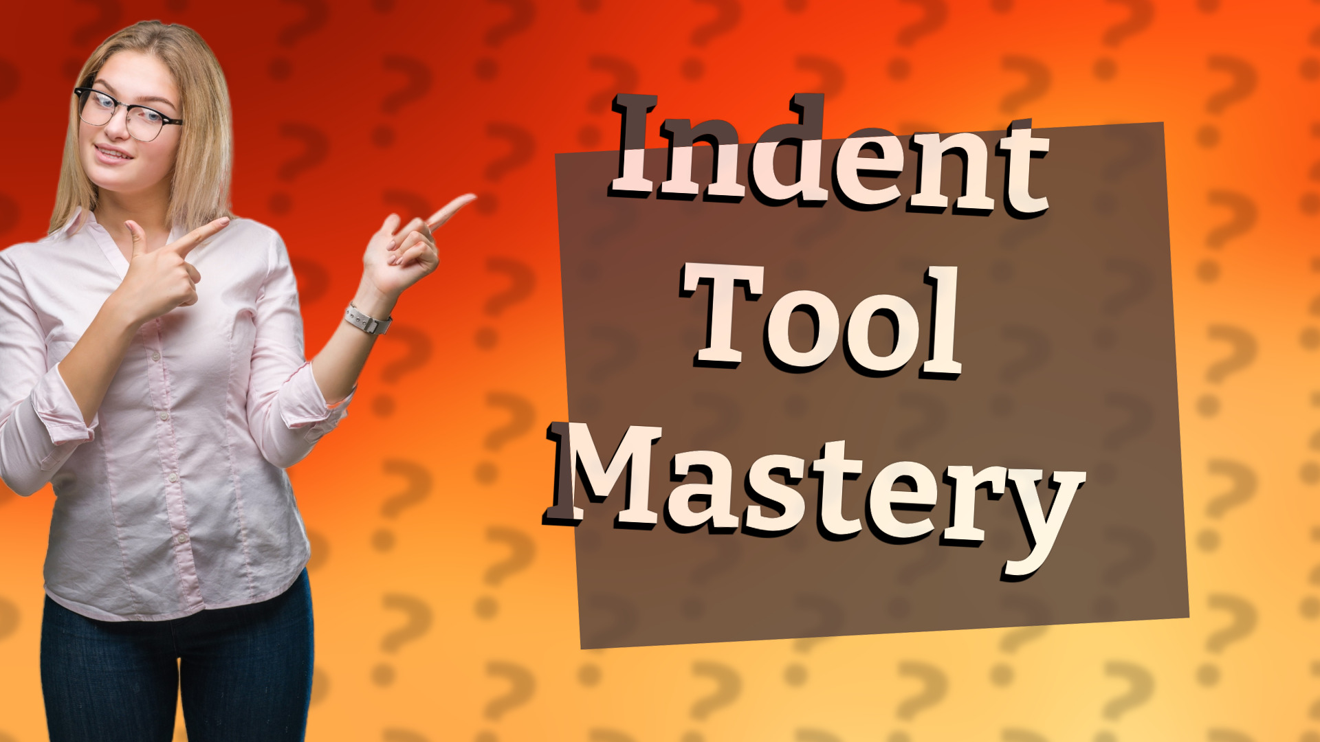 Indent Tool Mastery