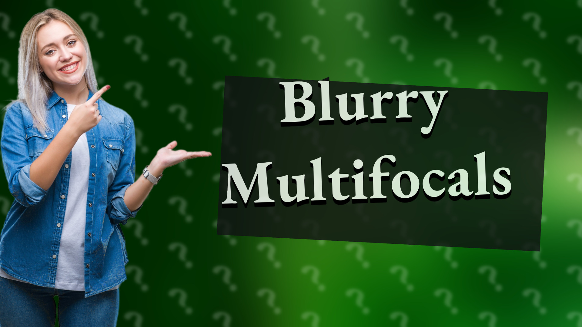 Blurry Multifocals