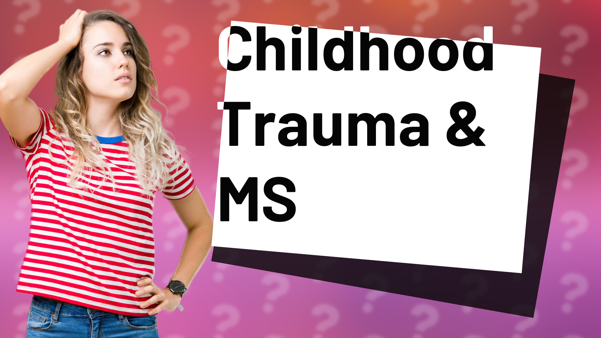 Childhood Trauma & MS