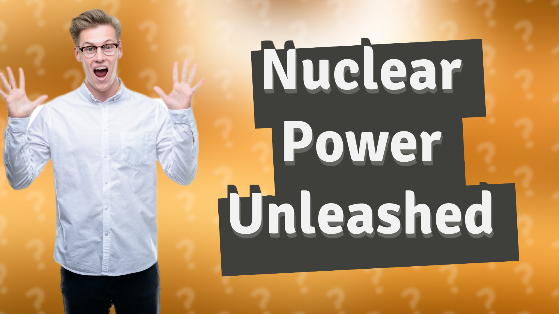 Nuclear Power Unleashed