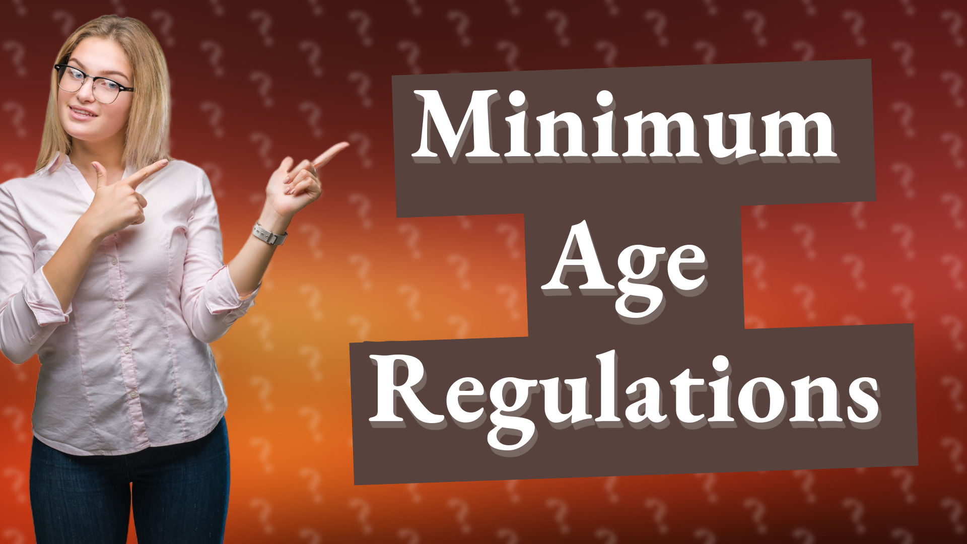 Minimum Age Regulations