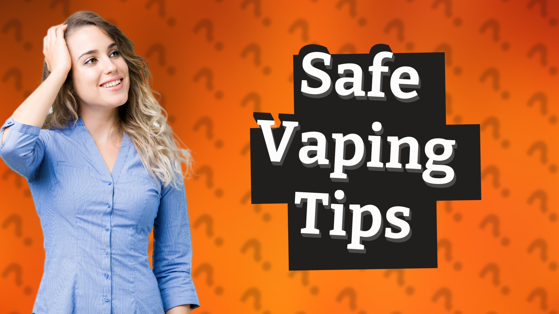 Safe Vaping Tips