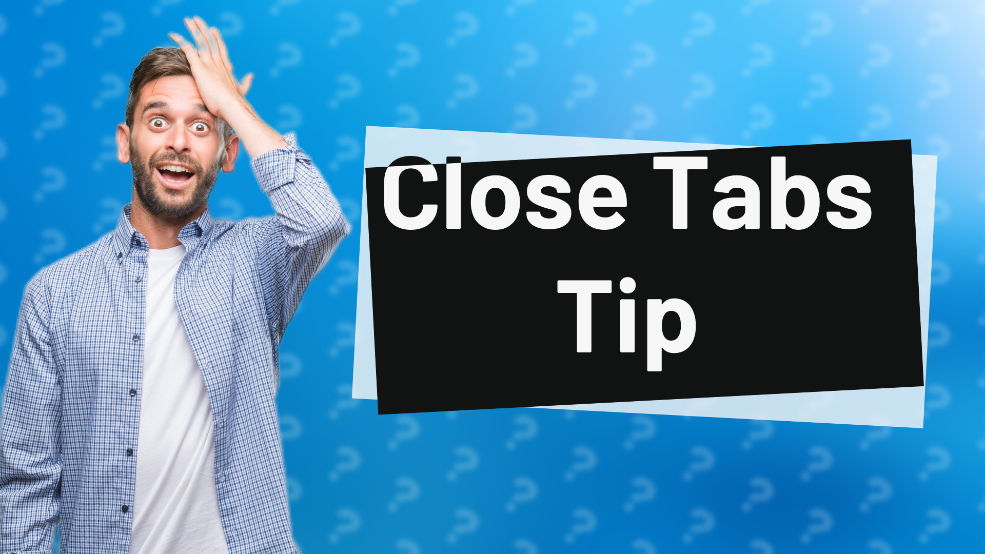 Close Tabs Tip