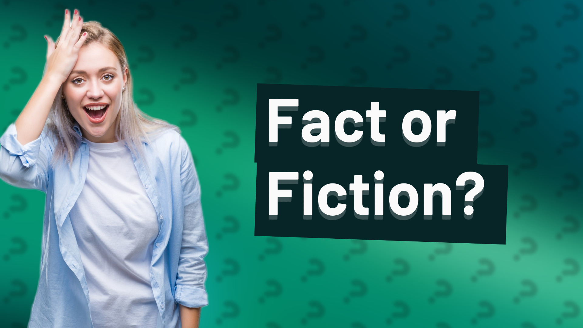 Fact or Fiction?