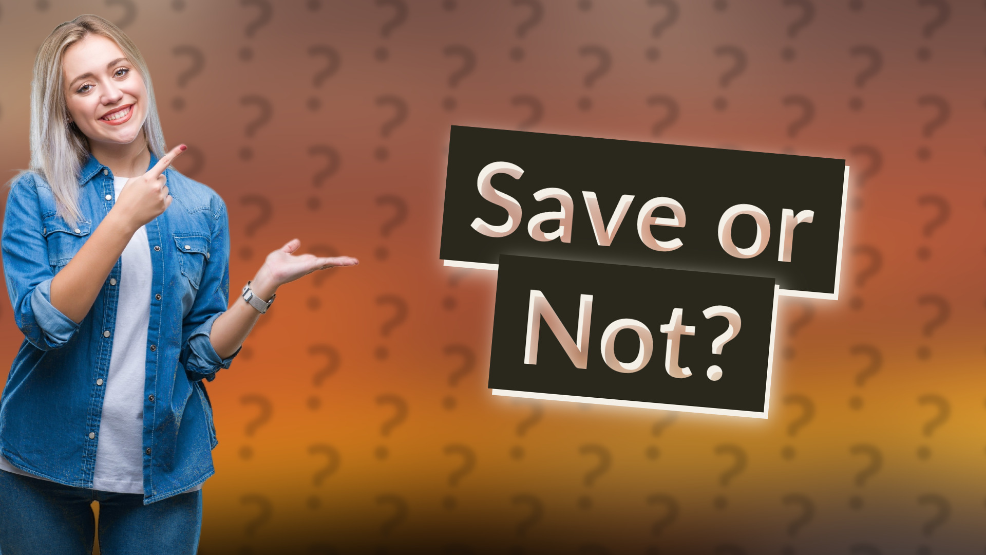 Save or Not?