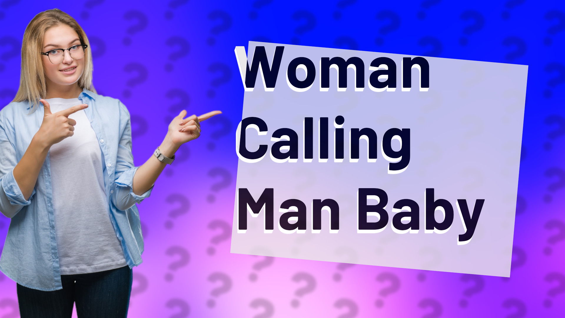 Woman Calling Man Baby