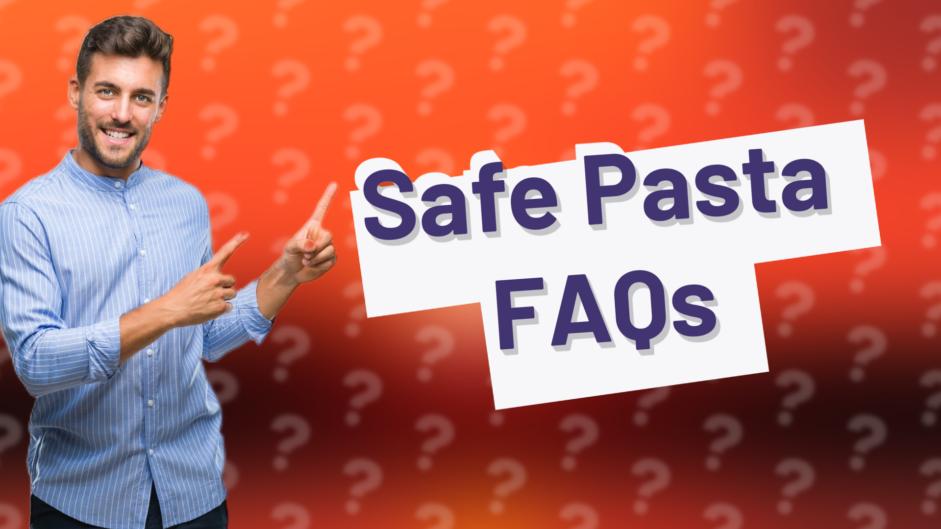 Safe Pasta FAQs