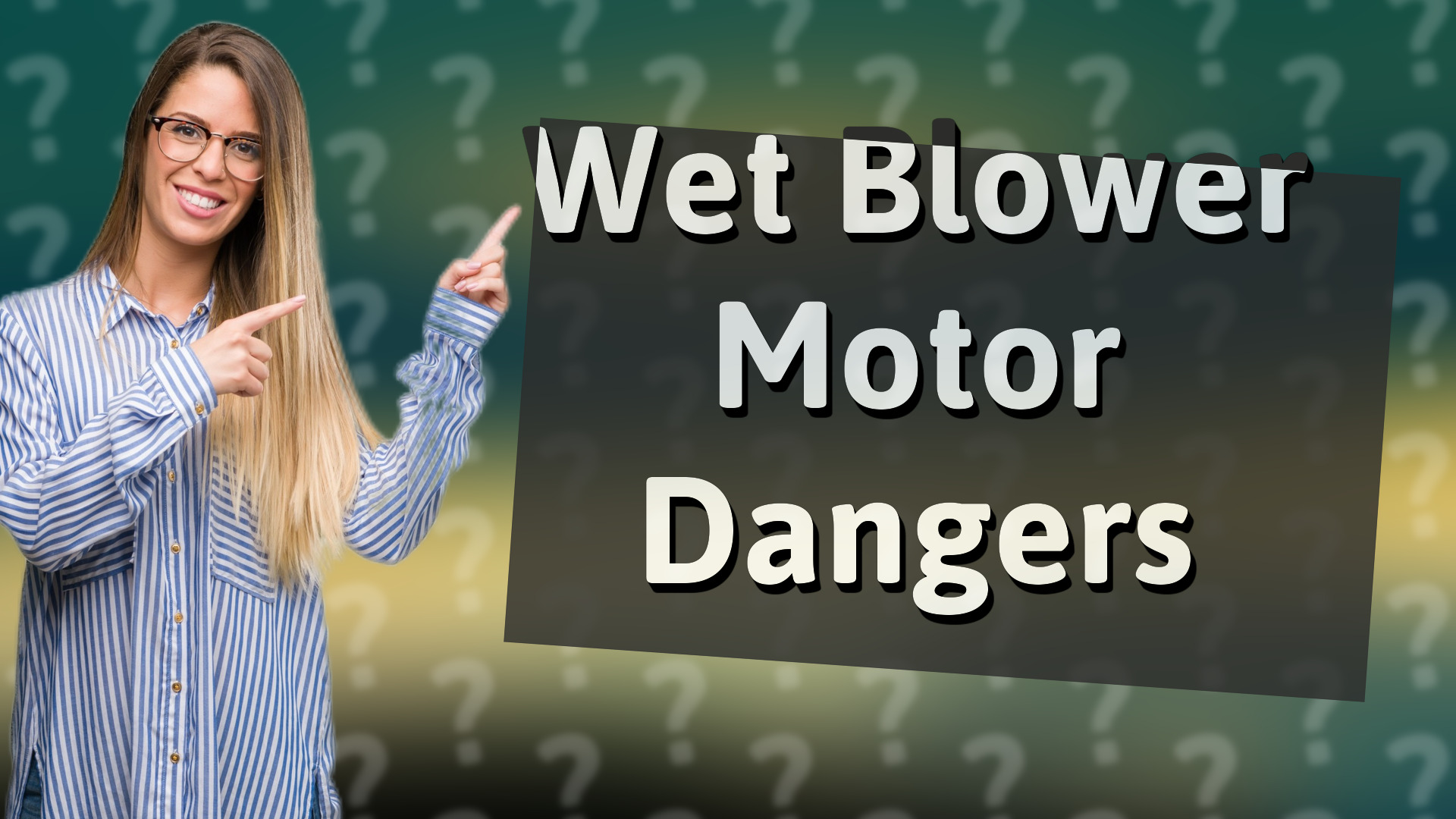 Wet Blower Motor Dangers