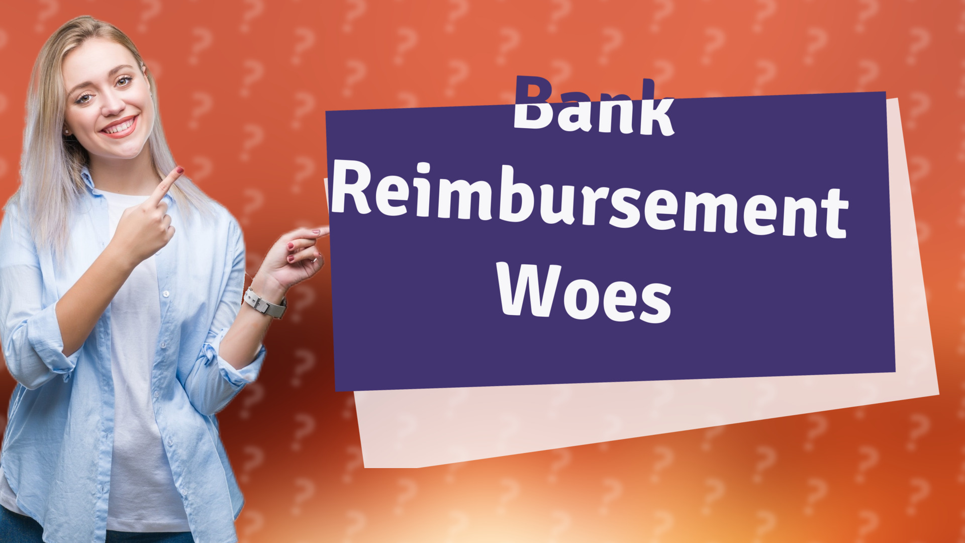 Bank Reimbursement Woes