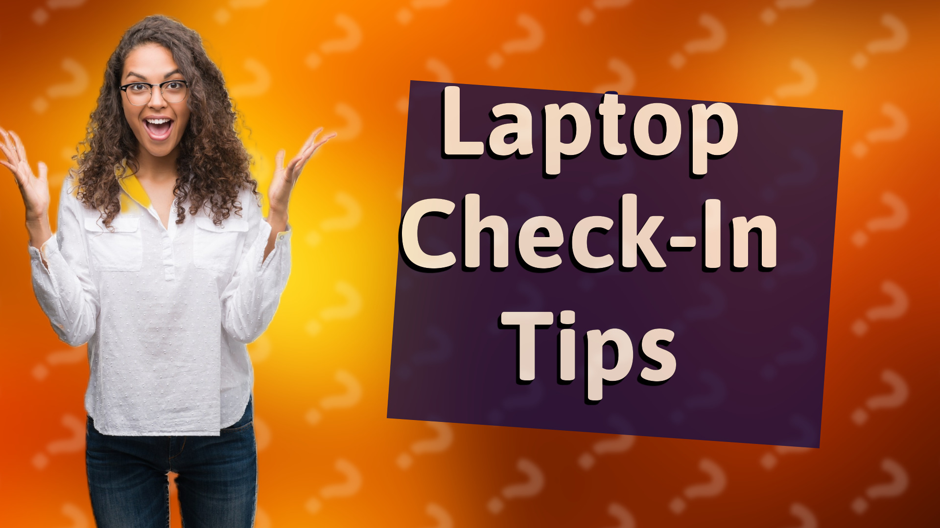 Laptop Check-In Tips