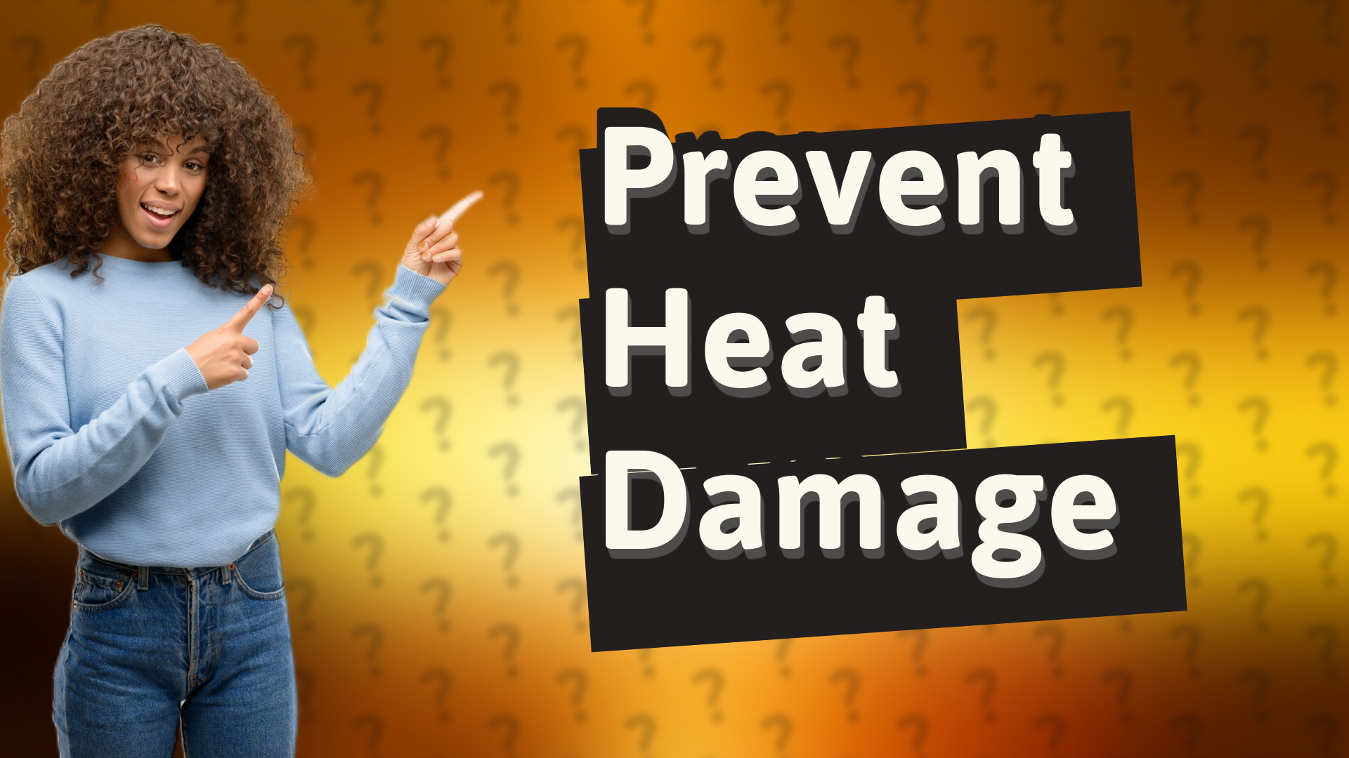Prevent Heat Damage