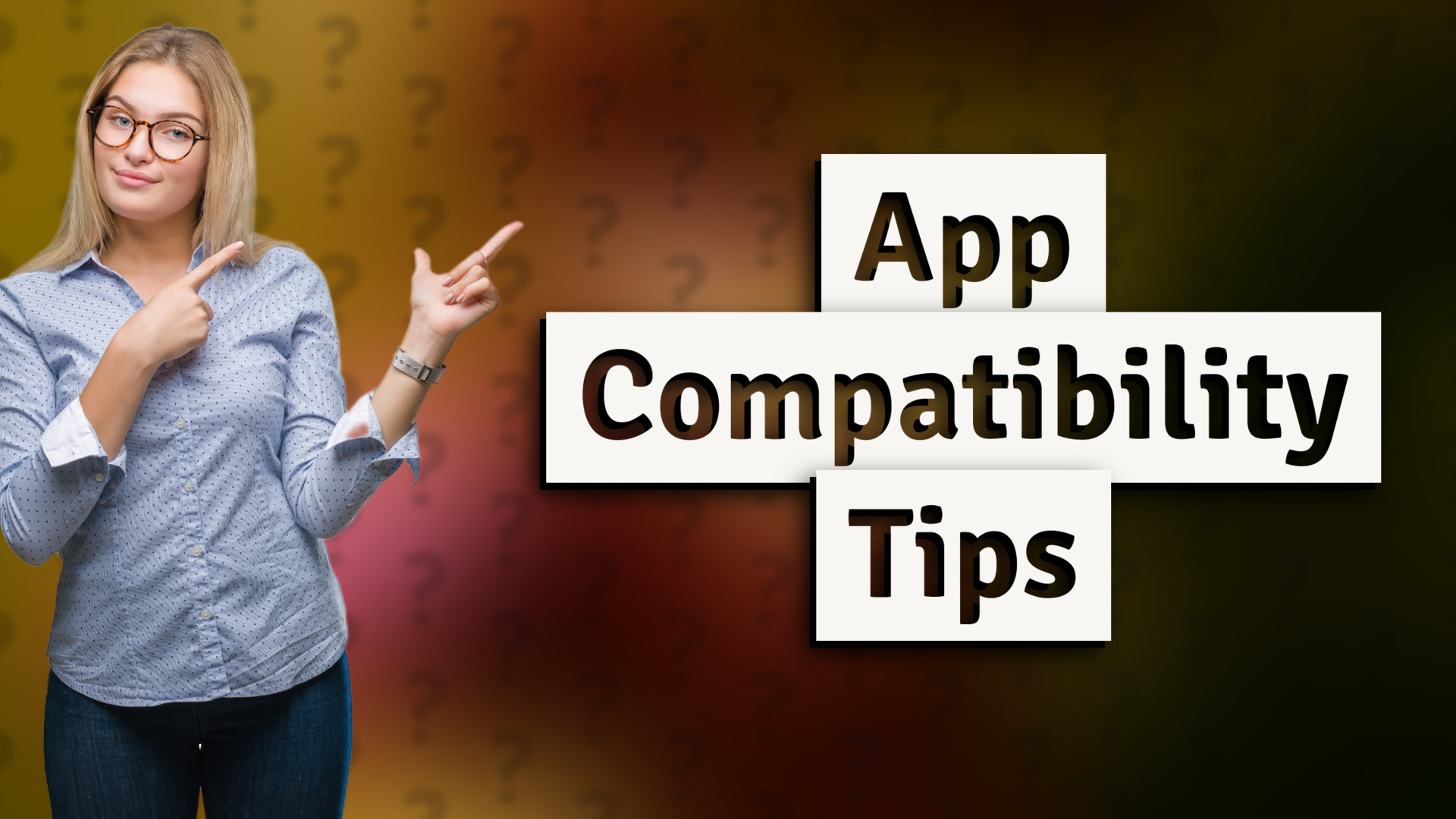App Compatibility Tips