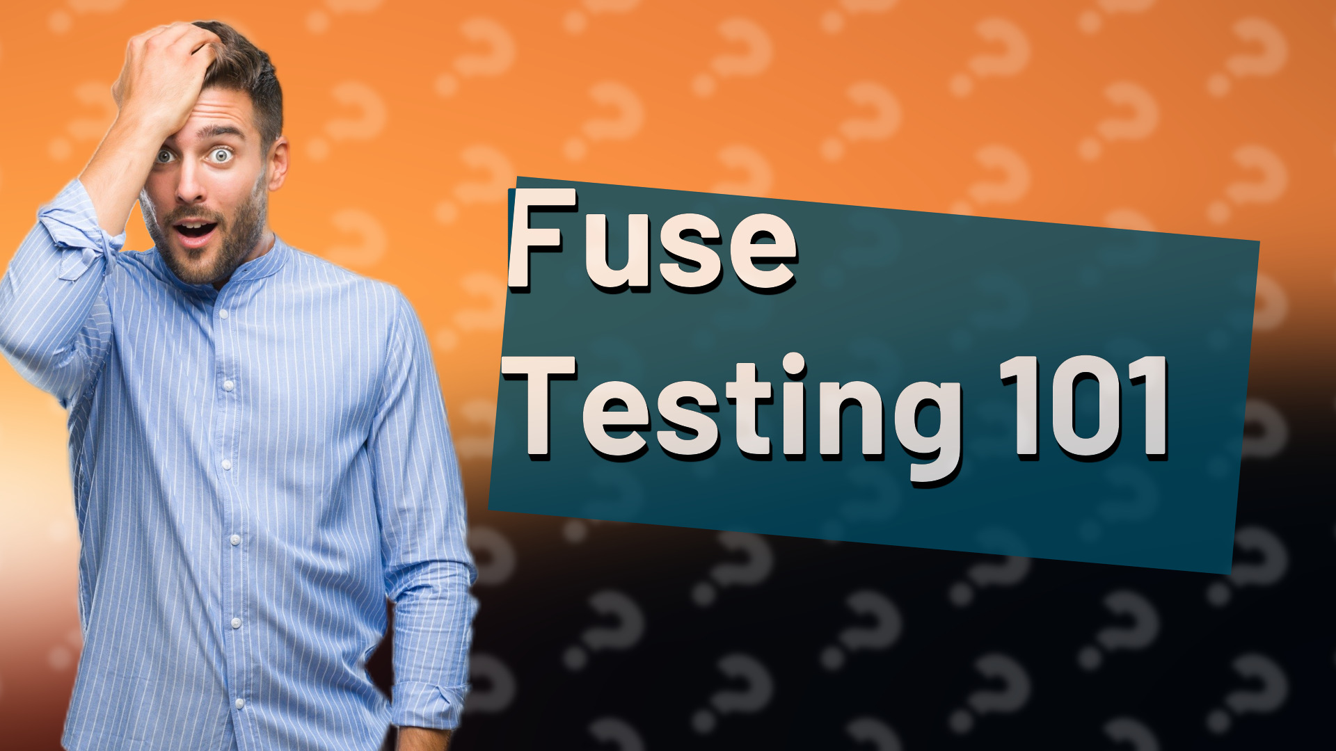 Fuse Testing 101