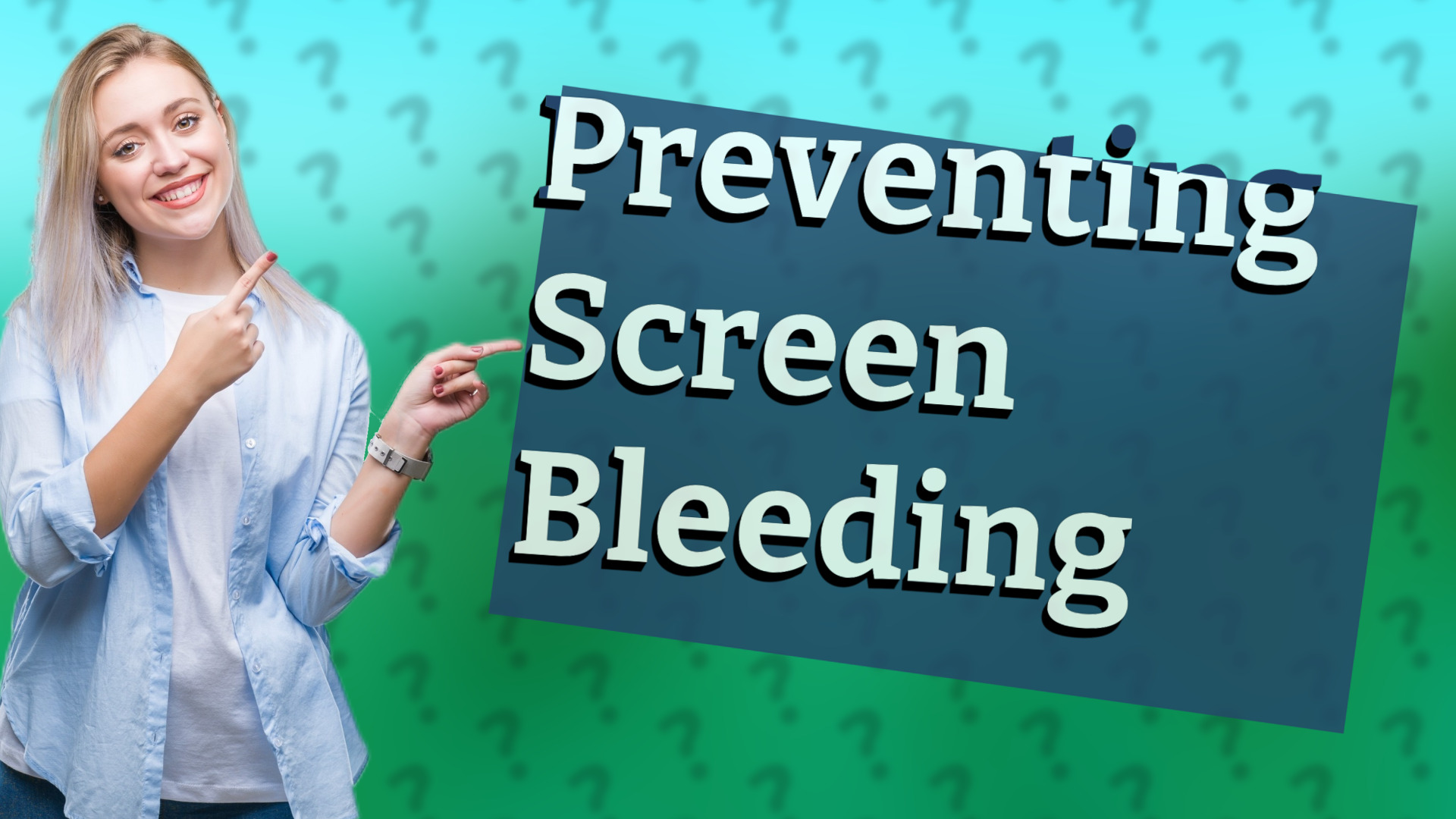 Preventing Screen Bleeding