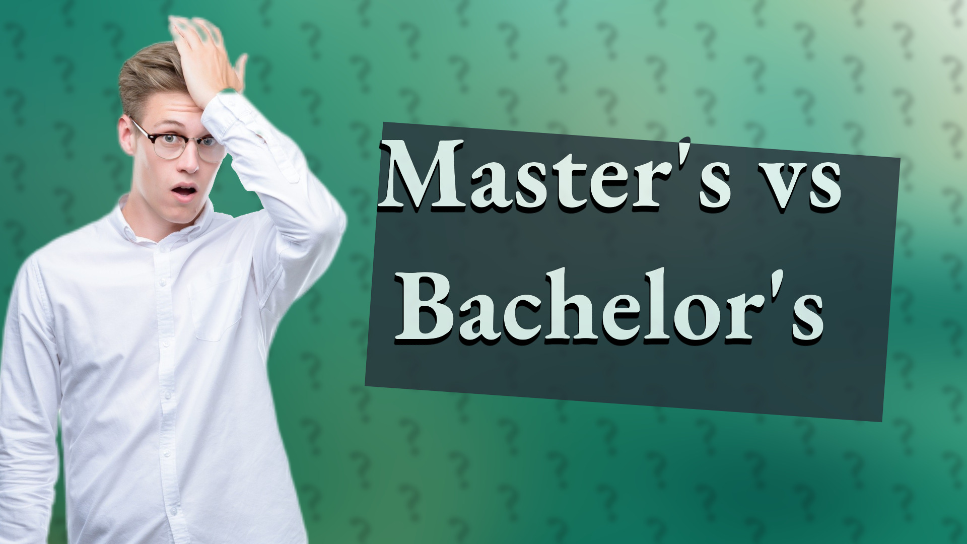 Master's vs Bachelor's