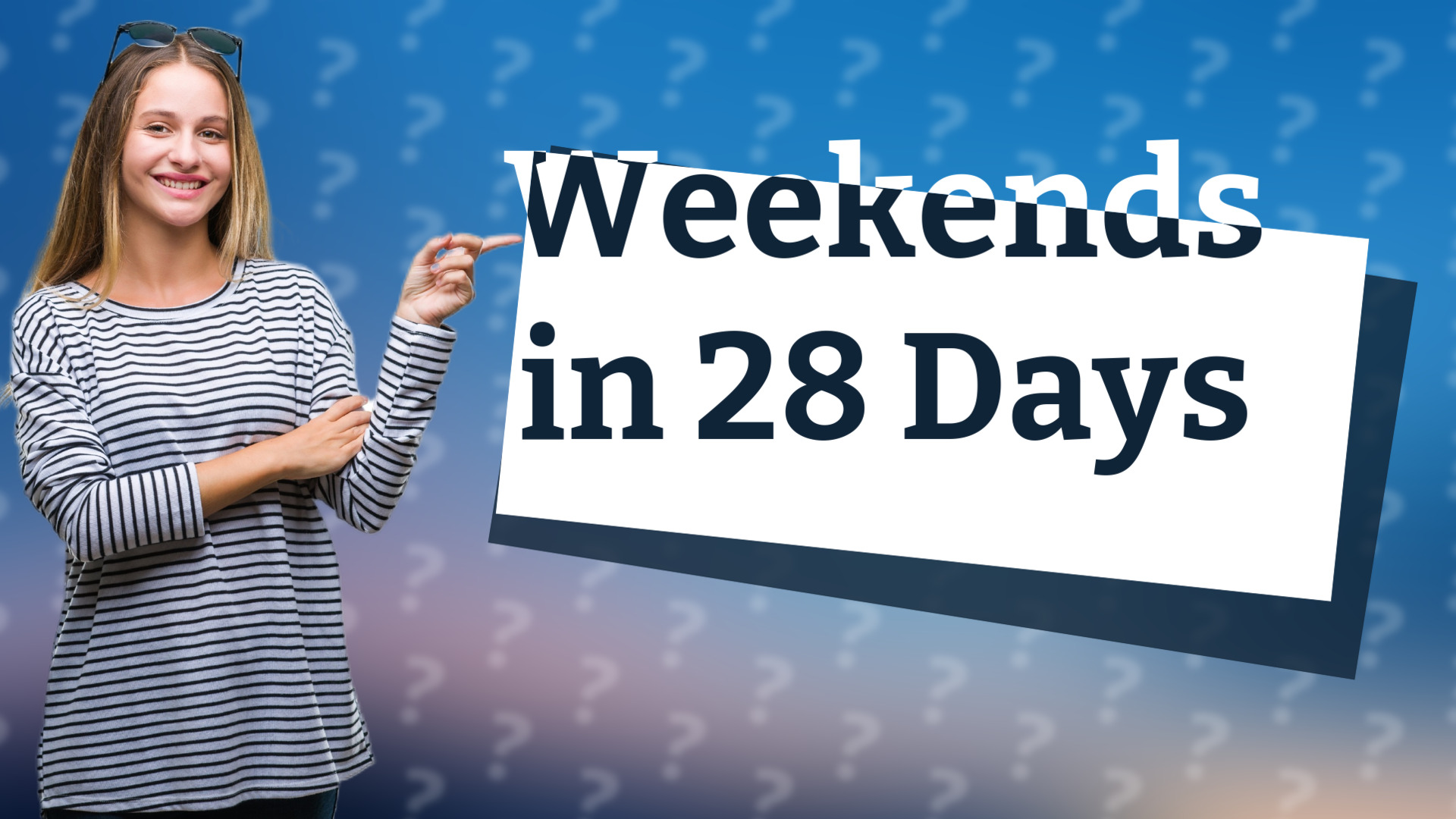 Weekends in 28 Days