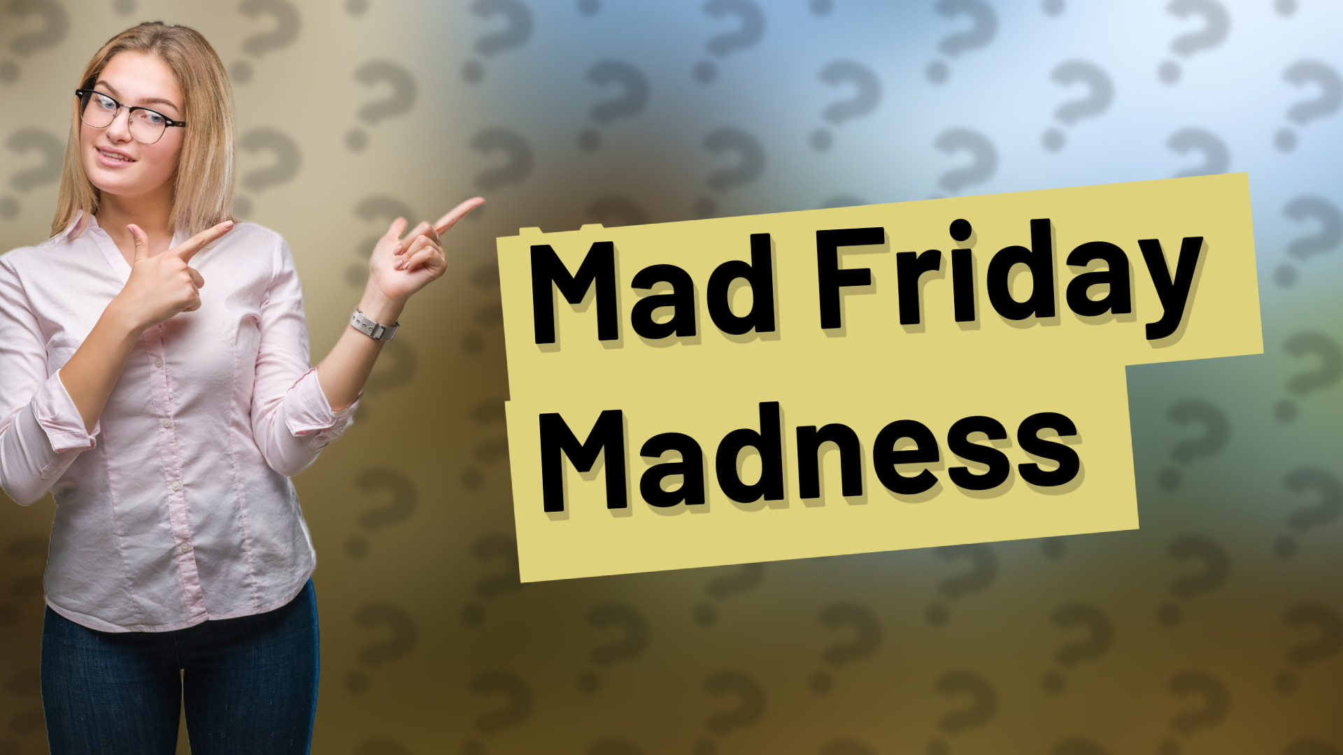 Mad Friday Madness
