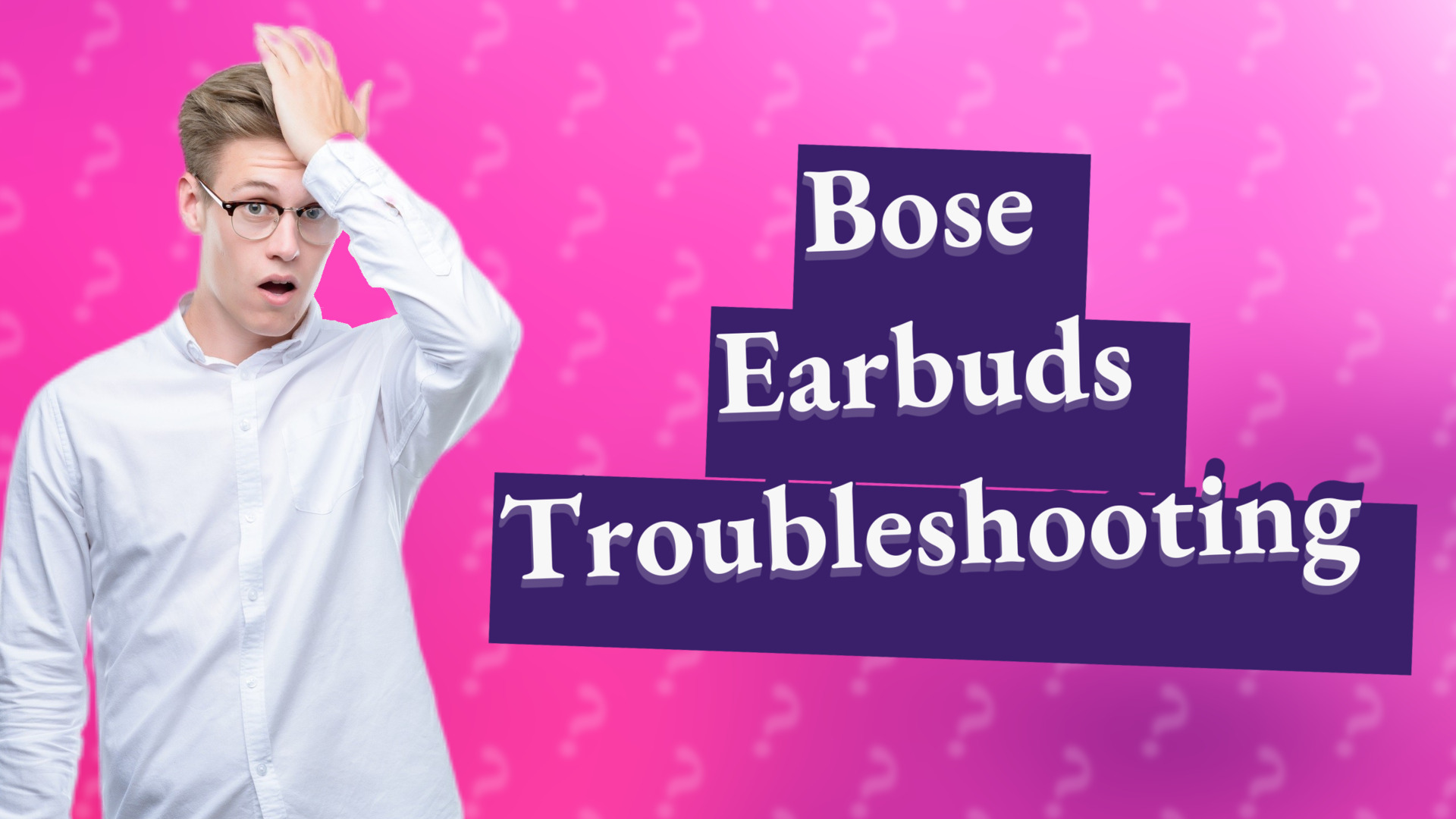 Bose Earbuds Troubleshooting
