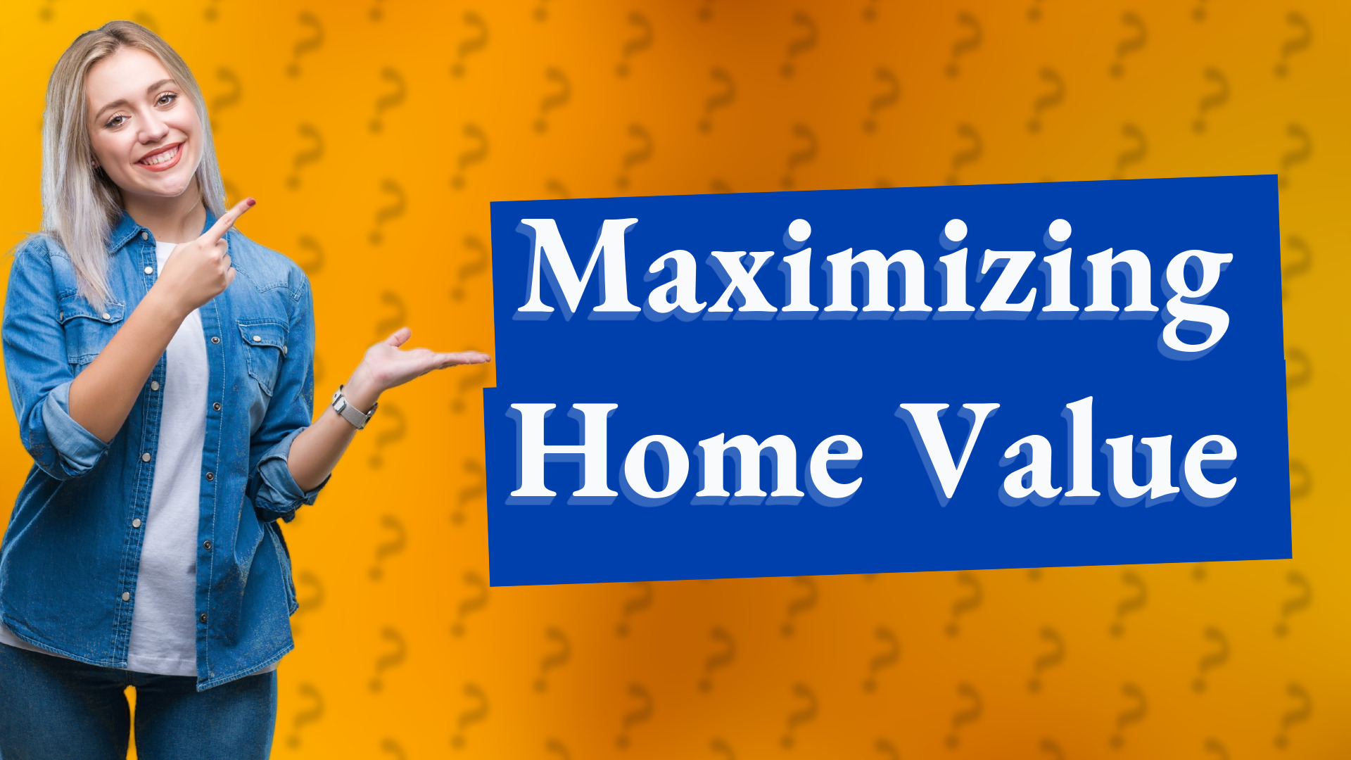 Maximizing Home Value